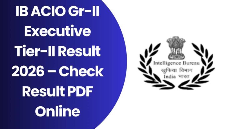 IB ACIO Gr-II Executive Tier-II Result 2026